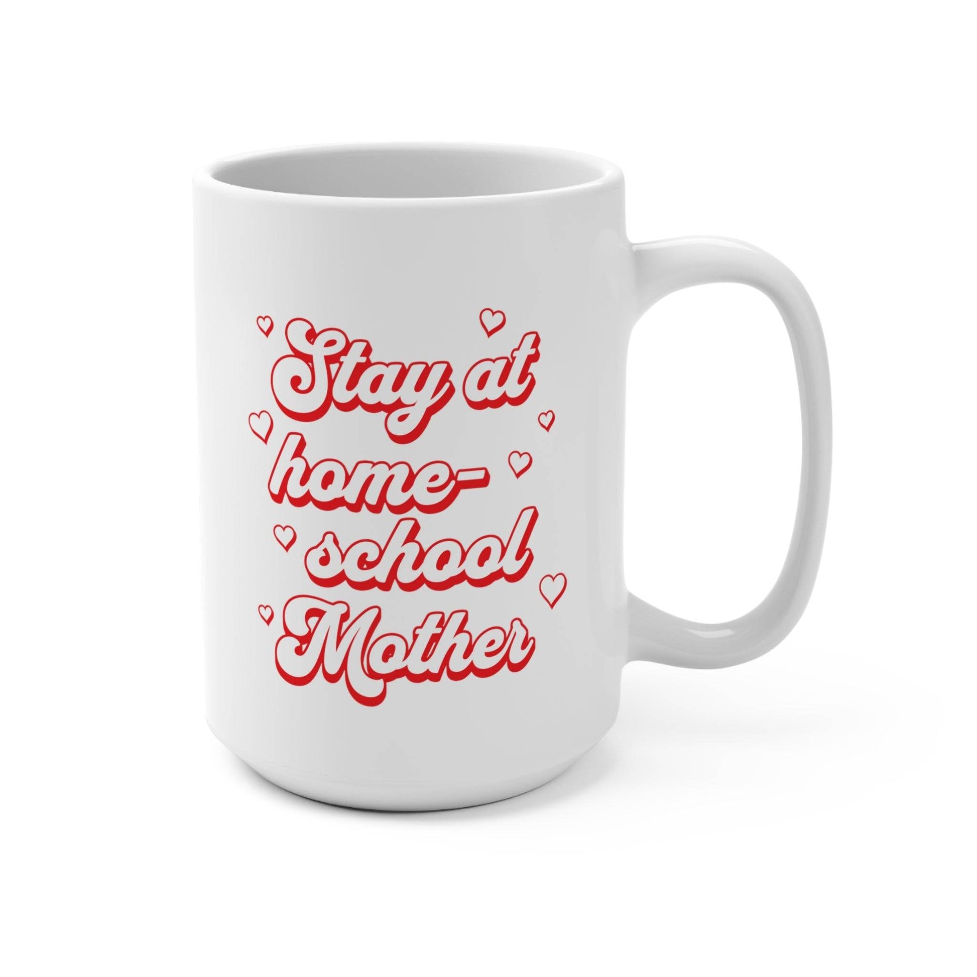 Show your love and dedication for homeschooling with our Stay At Home-school Mother Mug Valentines Day Vibe Hearts cup🩷 White mug with red writing with hearts.