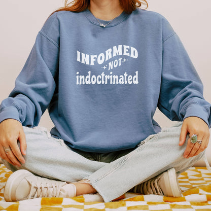 Informed Not Indoctrinated Adult Sweatshirt