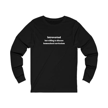 Introverted But Willing To Discuss Curriculum Long Sleeve Shirt