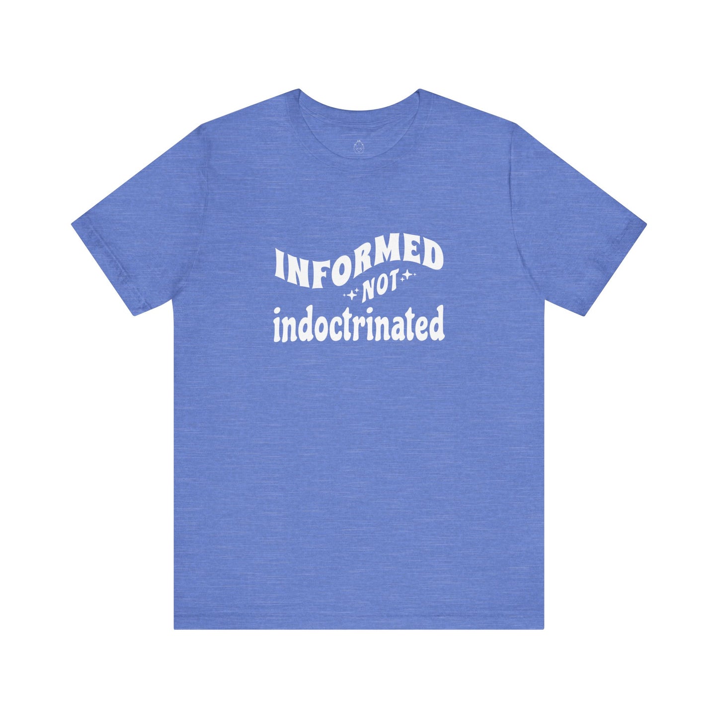 Informed Not Indoctrinated Womens Short Sleeve Tee Shirt