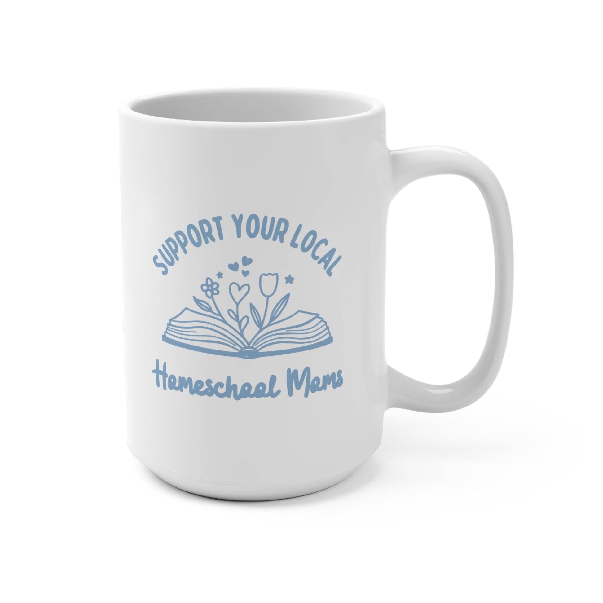 Support Your Local Homeschool Moms Mug 15oz