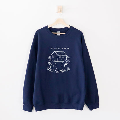 School is Where the Home Is Sweatshirt