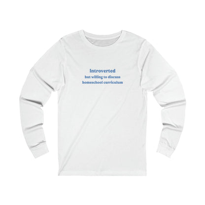Introverted But Willing To Discuss Curriculum Long Sleeve Shirt