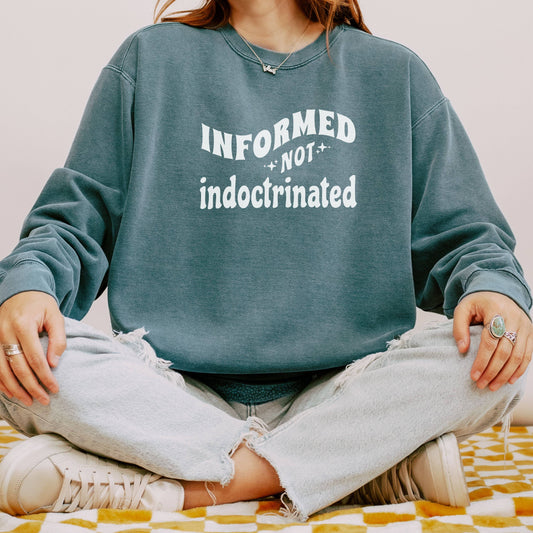 Informed Not Indoctrinated Adult Sweatshirt