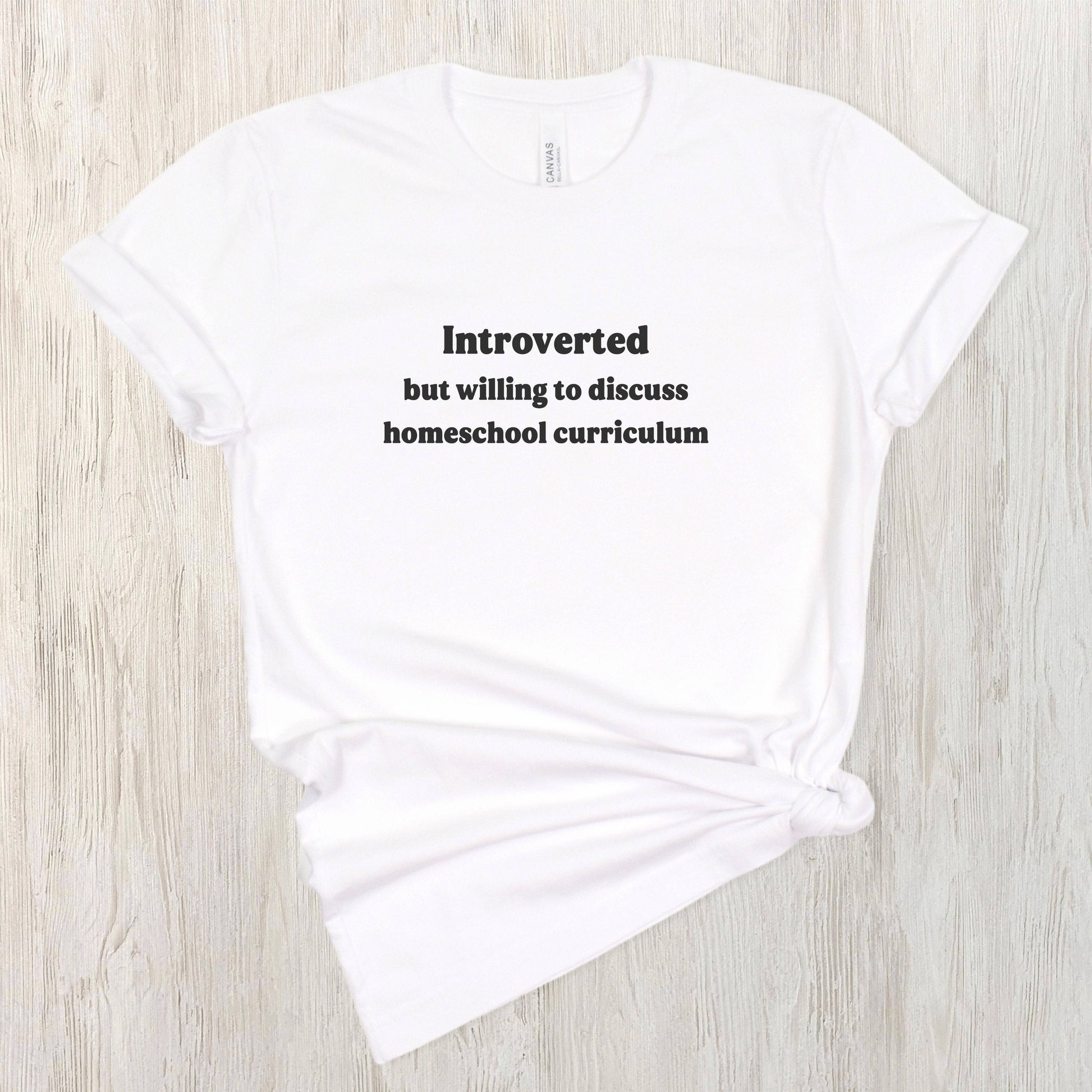 Introverted But Willing To Discuss Homeschool Curriculum Shirt