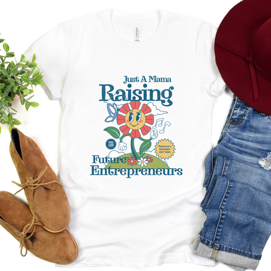 Just a Mama Raising Entrepreneurs Shirt